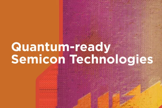 Quantum-ready Semicon Technologies